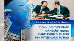 Việt Nam và Hội đồng Bảo an: Từ những thời khắc ‘cân não’ trong hành trình gian khó đến vị thế đáng tự hào