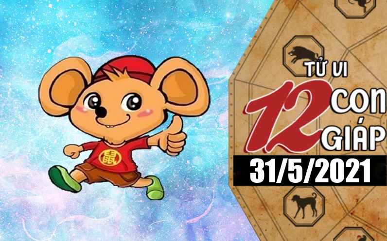 Tử vi hôm nay - Xem tử vi 12 con giáp 31/5/2021: