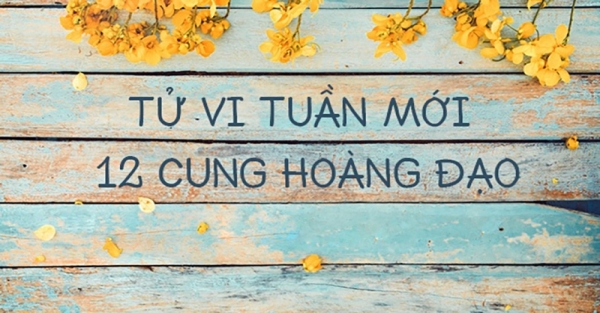 Tử vi tuần mới - xem tử vi tuần mới 12 cung hoàng đạo từ ngày 9/8 đến