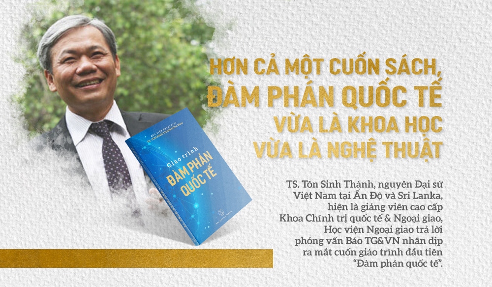 Hơn cả một cuốn sách, đàm phán quốc tế vừa là khoa học vừa là nghệ thuật