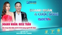 Doanh nhân và Cuộc sống số 45/2022: Doanh nhân Rose Trân - Tôn trọng bản thân mình là tôn trọng người đối diện