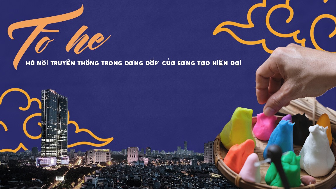 Tò he - Hà Nội truyền thống trong 'dáng dấp' của sáng tạo hiện đại