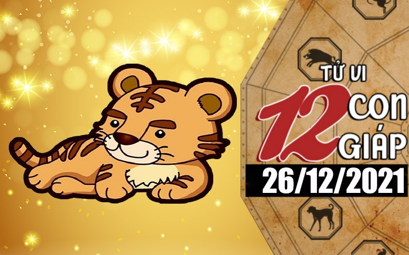 Tử vi hôm nay, xem tử vi 12 con giáp ngày 26/12/2021: Tuổi Dần tiền bạc lên hương Tử vi hôm nay, xem tử vi 12 con giáp ngày 26/12/2021: Tuổi Dần tiền bạc lên hương