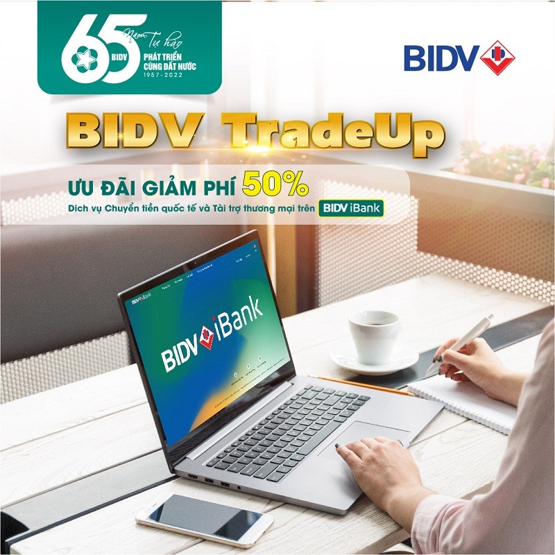 BIDV giảm 50% phí giao dịch tài trợ thương mại  và chuyển tiền quốc tế trên iBank