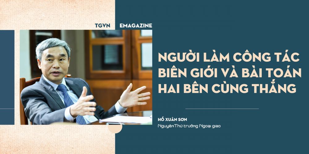 ĐẠI SỨ KỂ CHUYỆN. Người làm công tác biên giới và bài toán hai bên cùng thắng (Phần cuối)