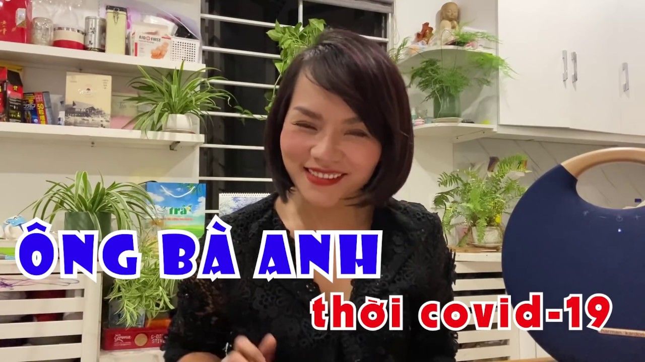 Dân mạng phát sốt với 'Ông bà anh thời Covid-19' dan mang phat sot voi vo i ong ba anh thoi covid 19