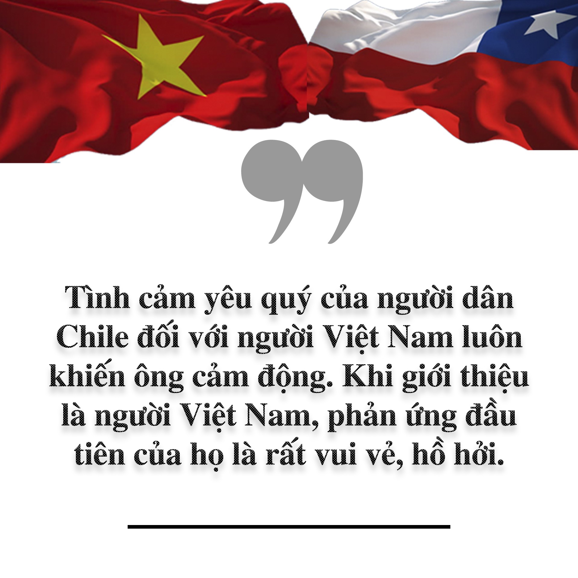 ĐẠI SỨ KỂ CHUYỆN. Việt Nam – Chile: Tầm xa không ngăn cách hai dân tộc (kỳ cuối)