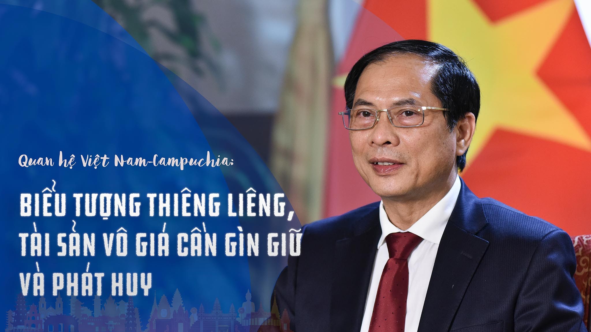 Quan hệ Việt Nam-Campuchia: Biểu tượng thiêng liêng, tài sản vô giá cần gìn giữ và phát huy