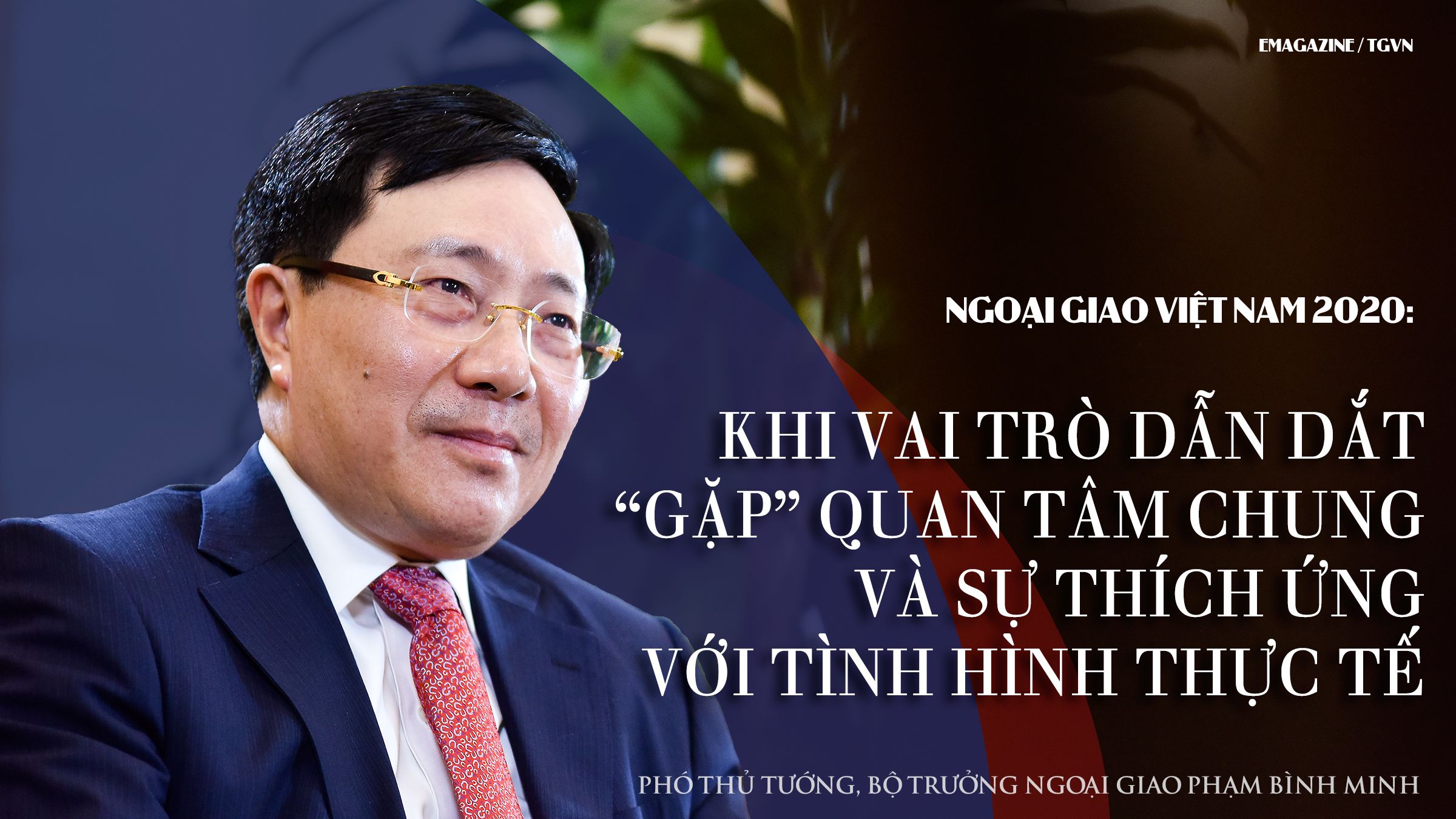Ngoại giao Việt Nam 2020: Khi vai trò dẫn dắt 'gặp' quan tâm chung và sự thích ứng với tình hình thực tế Ngoại giao Việt Nam 2020: Khi vai trò dẫn dắt 'gặp' quan tâm chung và sự thích ứng với tình hình thực tế