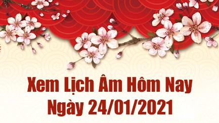 Lịch Âm 24/1– Âm Lịch Hôm Nay 24/1– Xem Âm Lịch Hôm Nay Ngày 24/1/2021 Chính Xác Nhất  - Lịch Vạn Niên 24/1/2021