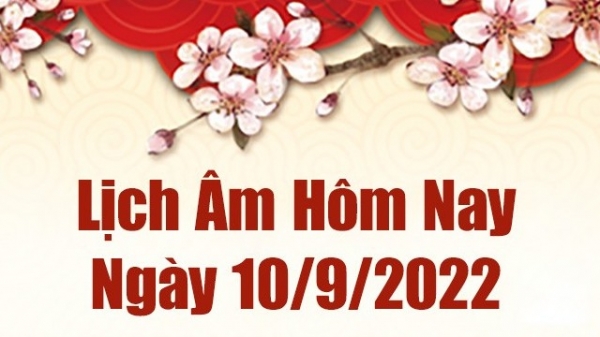 Lịch âm 10/9, xem âm lịch hôm nay Thứ Bảy ngày 10/9/2022 là ngày tốt hay xấu? Lịch vạn niên 10/9/2022