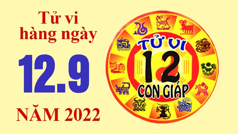 Tử vi hôm nay, xem tử vi 12 con giáp ngày 12/9/2022: