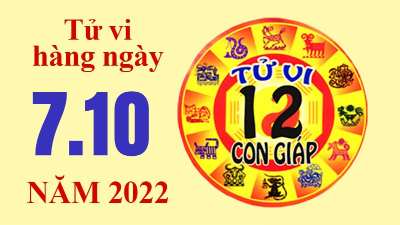 Tử vi hôm nay, tử vi 12 con giáp ngày 7/10/2022: