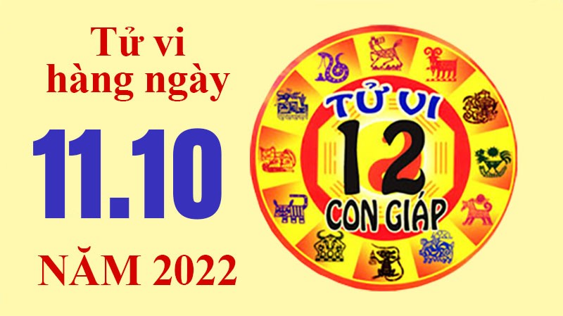 Tử vi hôm nay, tử vi 12 con giáp ngày 11/10/2022:
