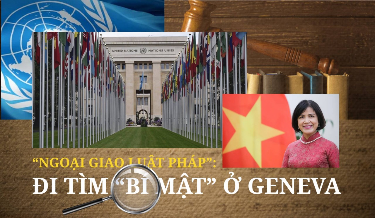 “Ngoại giao luật pháp”: Đi tìm “bí mật” ở Geneva
