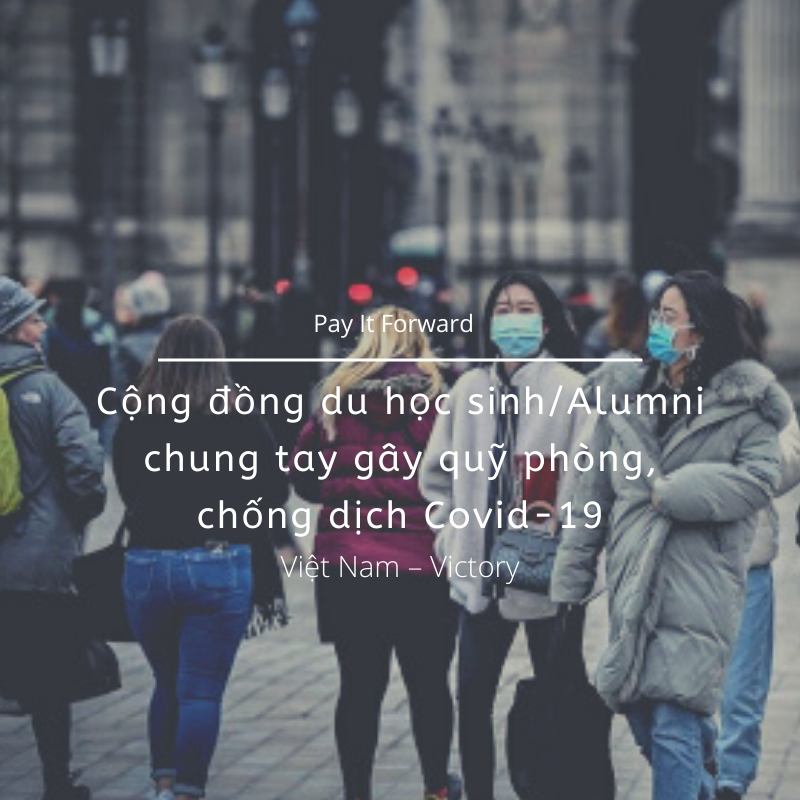 Pay It Forward - Dự án ý nghĩa của những du học sinh Việt trong mùa dịch Covid-19 pay it forward du an y nghia cua nhung du hoc sinh viet nam