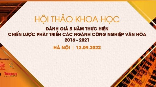 Đánh giá 5 năm thực hiện chiến lược phát triển các ngành công nghiệp văn hoá 2016-2021 Đánh giá 5 năm thực hiện chiến lược phát triển các ngành công nghiệp văn hoá 2016-2021