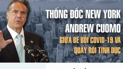 Thống đốc New York Andrew Cuomo giữa bê bối Covid-19 và quấy rối tình dục