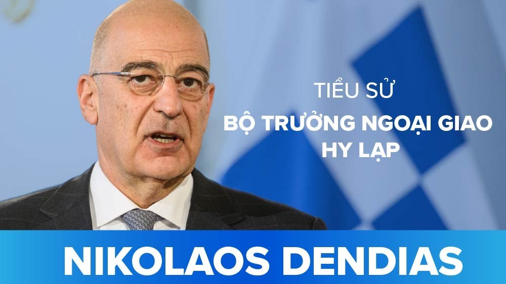 Tiểu sử Bộ trưởng Ngoại giao Hy Lạp Nikolaos Dendias