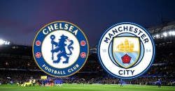 Nhận định Chelsea vs Man City: Nóng bỏng đại chiến giữa hai nhà đương kim vô địch