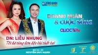 Doanh nhân và Cuộc sống số 04/2022: Doanh nhân Liễu Nhung - 'Tôi đã từng đơn độc khi thất bại'