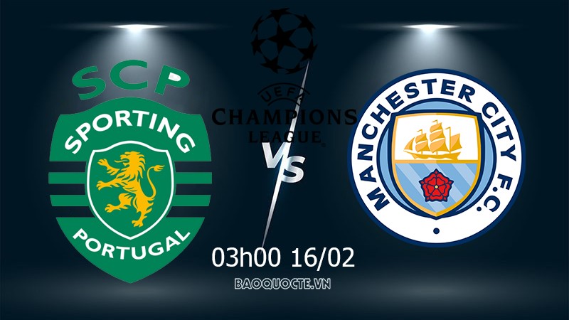 Link xem trực tiếp Sporting vs Man City 3h00 ngày 16/2 lượt đi vòng 1/8 Cúp C1 Link xem trực tiếp Sporting vs Man City 3h00 ngày 16/2 lượt đi vòng 1/8 Cúp C1