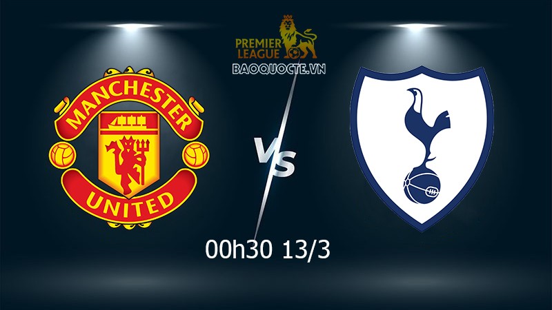 Nhận định MU vs Tottenham vòng 29 Ngoại hạng Anh: chờ Ronaldo trở lại