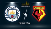 Link xem trực tiếp Man City vs Watford (21h00 ngày 23/4) vòng 34 Ngoại hạng Anh
