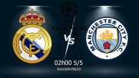 Link xem trực tiếp Real Madrid vs Man City (02h00 ngày 5/5) bán kết lượt về Cúp C1