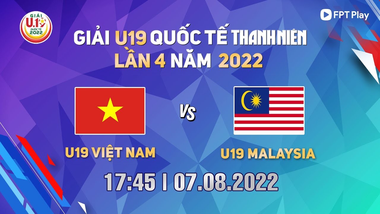 Link xem trực tiếp U19 Việt Nam vs U19 Malaysia (18h30 ngày 7/8) U19 quốc tế Thanh Niên 2022