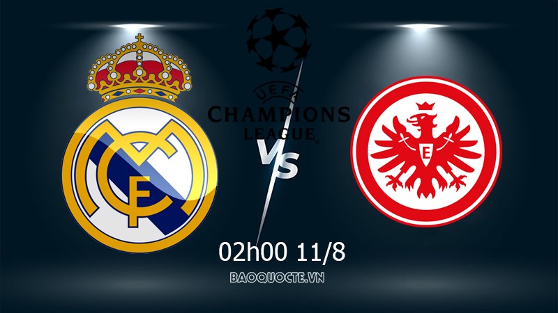 Link xem trực tiếp Real Madrid vs Frankfurt (02h00 ngày 11/8) tranh Siêu cúp châu Âu 2022