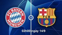 Link xem trực tiếp Bayern Munich vs Barcelona (02h00 ngày 14/9) vòng bảng Cúp C1 châu Âu