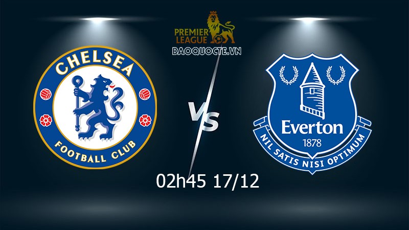Link xem trực tiếp Chelsea vs Everton 2h45 ngày 17/12 vòng 17 Ngoại hạng Anh