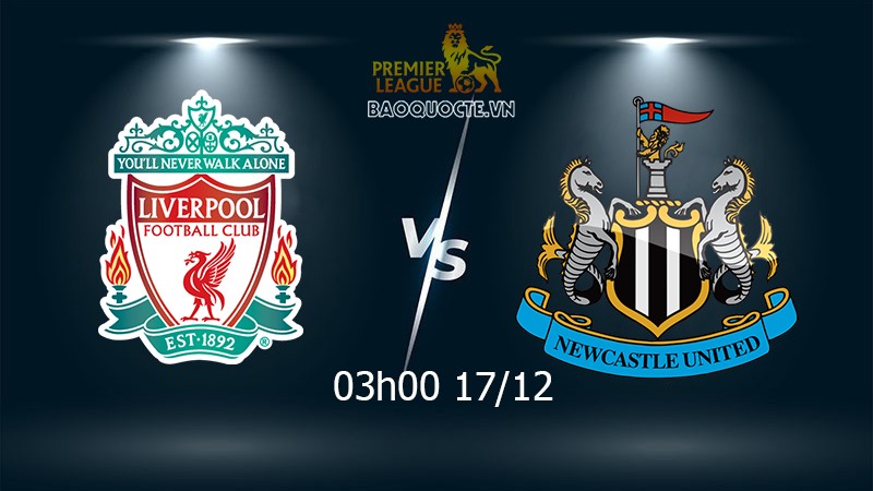 Link xem trực tiếp Liverpool vs Newcastle 3h00 ngày 17/12 vòng 17 Ngoại hạng Anh Link xem trực tiếp Liverpool vs Newcastle 3h00 ngày 17/12 vòng 17 Ngoại hạng Anh
