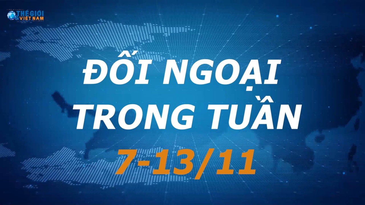 Đối ngoại Việt Nam từ ngày 7-13/11