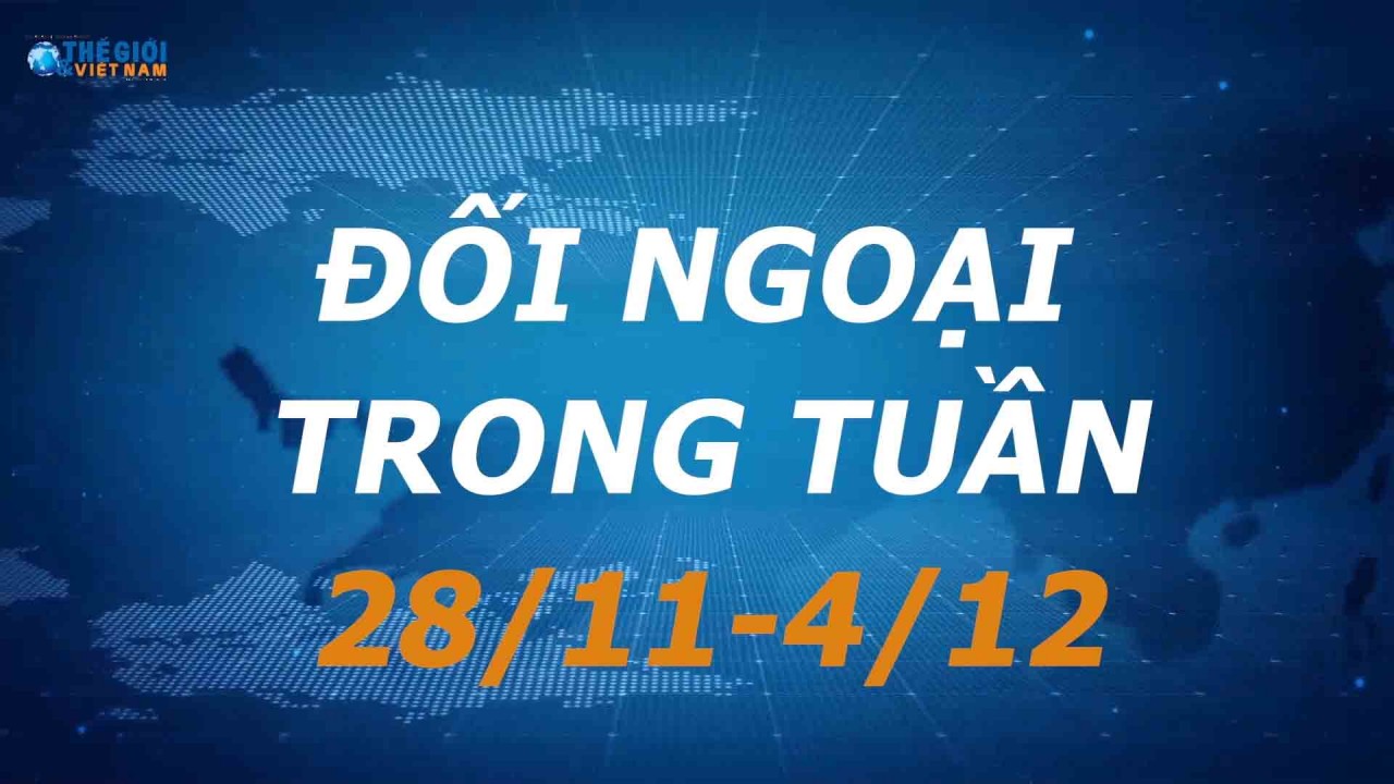 Đối ngoại Việt Nam từ ngày 28/11-4/12