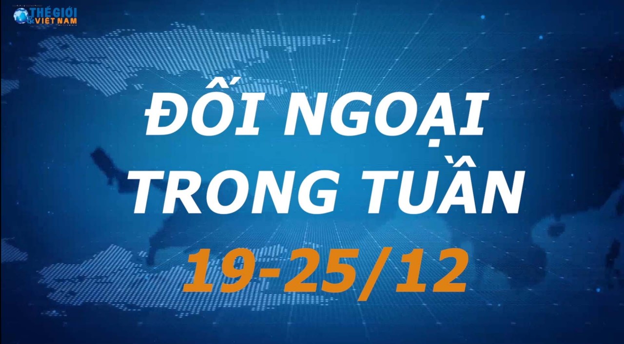 Đối ngoại Việt Nam từ ngày 19-25/12