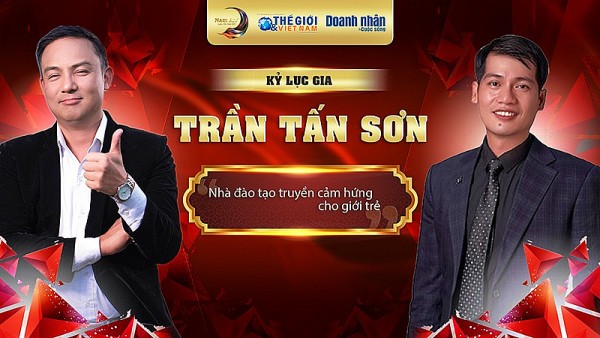 Kỷ lục gia Trần Tấn Sơn - Nhà đào tạo truyền cảm hứng cho giới trẻ