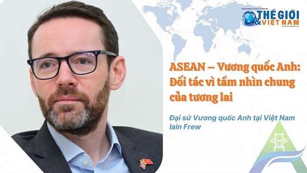 ASEAN – Vương quốc Anh: Đối tác vì tầm nhìn chung của tương lai