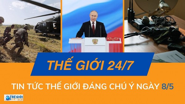 Thế giới 24/7: Tin tức nổi bật trong ngày 8/5