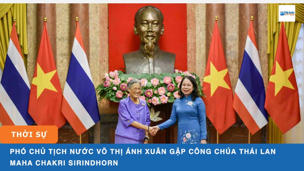 Phó Chủ tịch nước Võ Thị Ánh Xuân gặp Công chúa Thái Lan Maha Chakri Sirindhorn