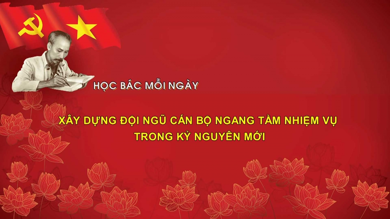 Xây dựng đội ngũ cán bộ ngang tầm nhiệm vụ trong kỷ nguyên mới