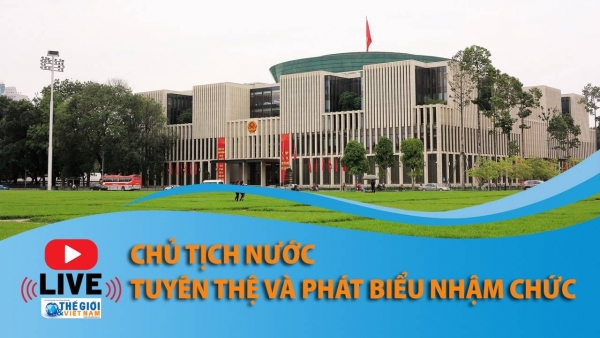 TRỰC TIẾP: Lễ tuyên thệ và phát biểu nhậm chức của Chủ tịch nước