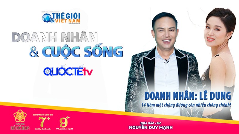 Doanh nhân và Cuộc sống số 56/2022 với Doanh nhân Lê Dung