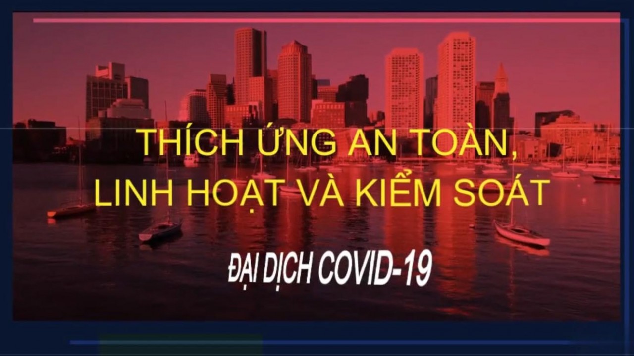 Thích ứng an toàn, linh hoạt và và kiểm soát đại dịch Covid-19