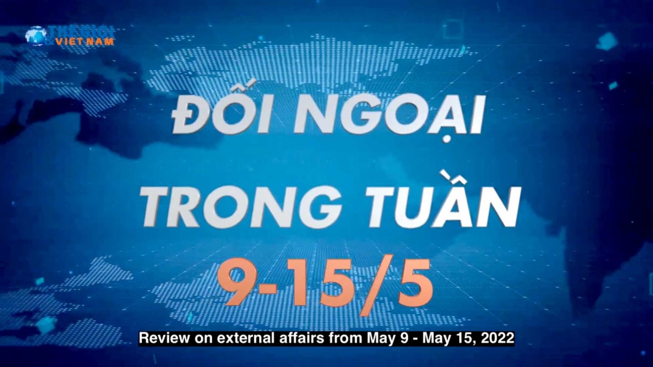 Đối ngoại Việt Nam từ ngày 9-15/5