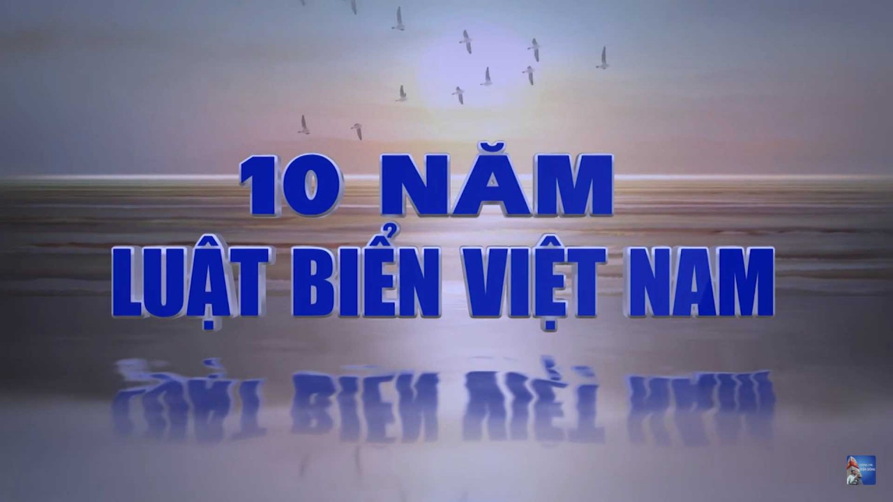 Phóng sự: 10 năm Luật Biển Việt Nam