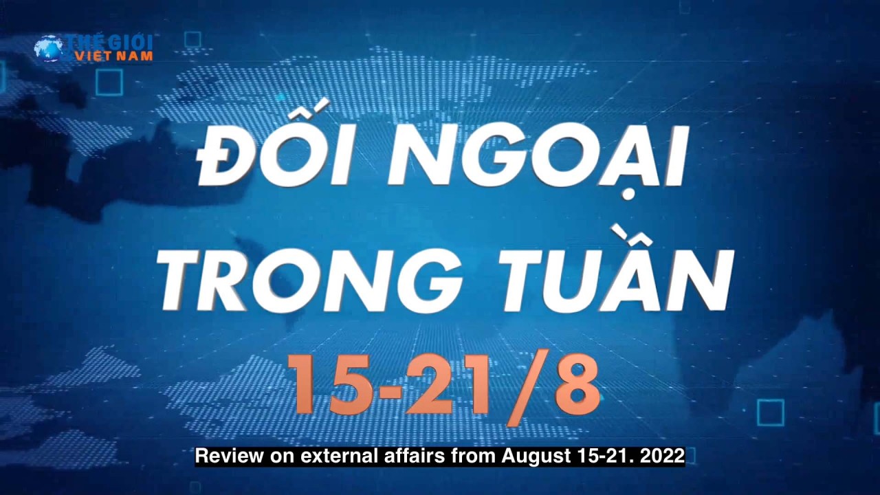 Đối ngoại Việt Nam từ ngày 15-21/8