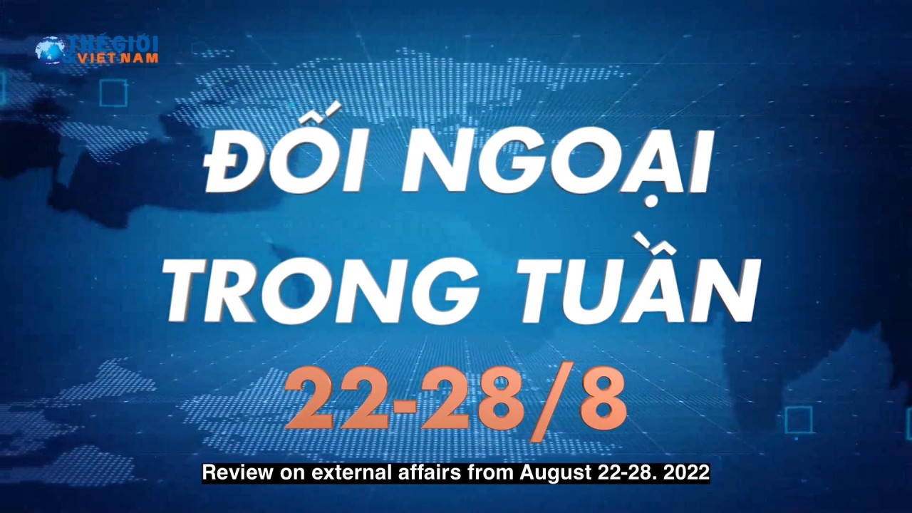 Đối ngoại Việt Nam từ ngày 22-28/8