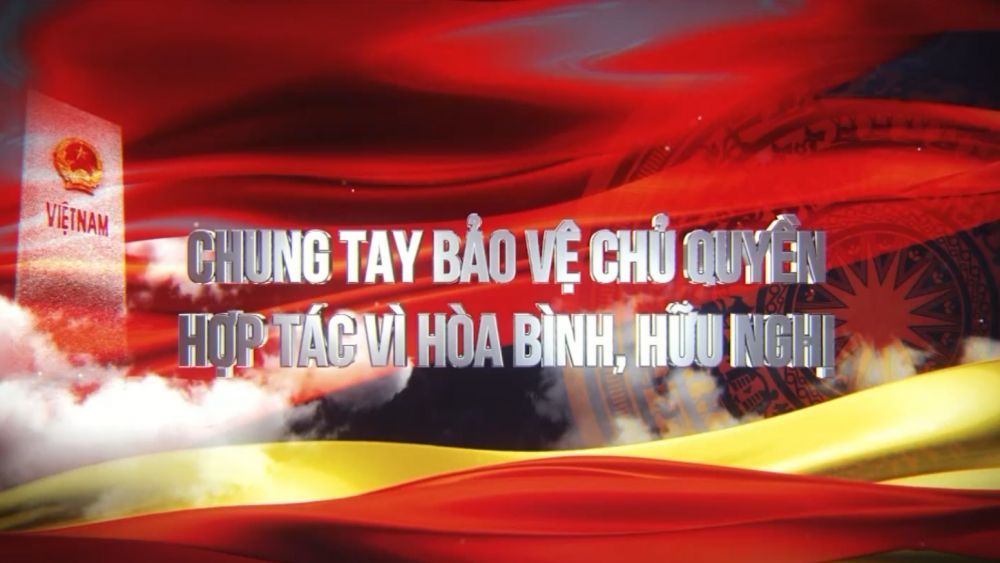 Phim tài liệu: Chung tay bảo vệ chủ quyền, hợp tác vì hòa bình hữu nghị